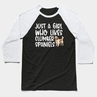 Just A Girl Who Likes Clumber Spaniels Baseball T-Shirt